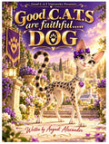 Good C.A.T presents: Good C.A.T.S are faithful....DOG